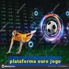 plataforma ouro jogo